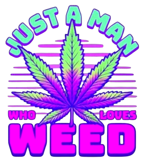 Just a Man Who Loves Weed Tee.