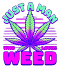 Just a Man Who Loves Weed Tee.
