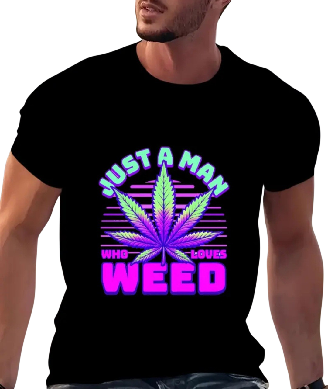 Just a Man Who Loves Weed Tee.
