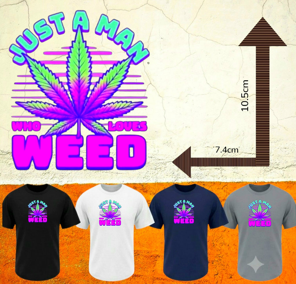 Just a Man Who Loves Weed Tee.
